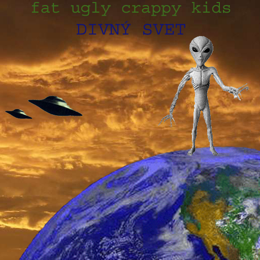 Fat Ugly Crappy Kids Divný svet, 2003