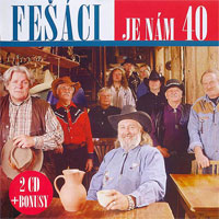 Fešáci Je nám 40, 2007