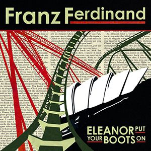 Franz Ferdinand Eleanor Put Your Boots On, 2006