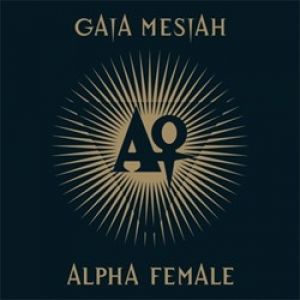 Gaia Mesiah Alpha Female, 2007