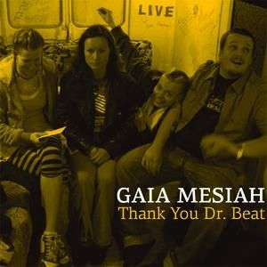 Gaia Mesiah Thank You Dr. Beat, 2008