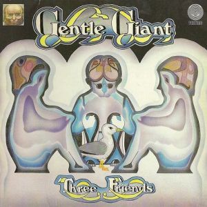 Gentle Giant Three Friends, 1972