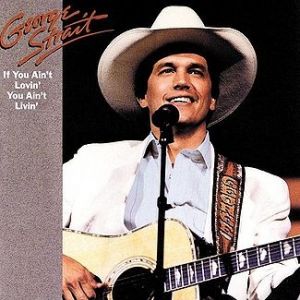 George Strait If You Ain't Lovin' You Ain't Livin', 1988