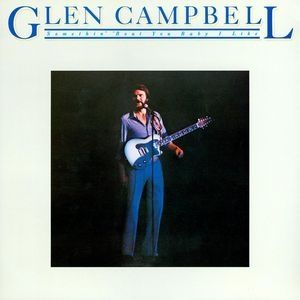 Glen Campbell Somethin' 'Bout You Baby I Like, 1980