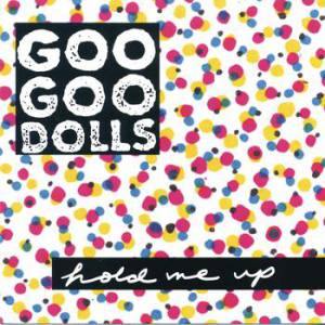 Goo Goo Dolls Hold Me Up, 1990
