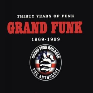 Album Grand Funk Railroad - Thirty Years of Funk: 1969-1999