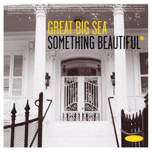 Great Big Sea Something Beautiful*, 2004