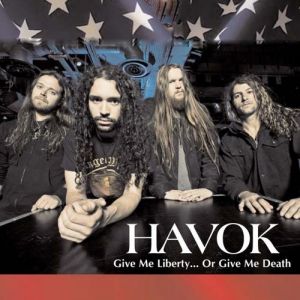 Album Havok - Give Me Liberty...Or Give Me Death