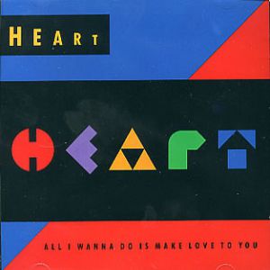 Album Heart - All I Wanna Do Is Make Love to You