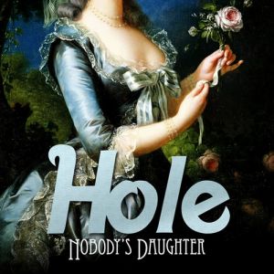 Hole Nobody's Daughter, 2010