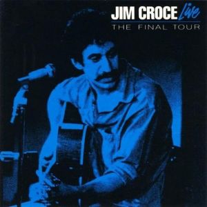 Jim Croce Live: The Final Tour Album 