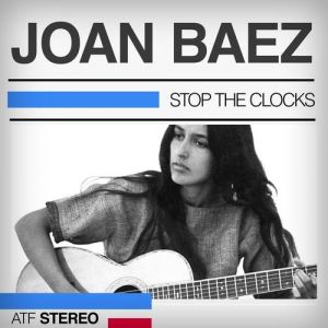 Joan Baez Stop the Clocks, 2013