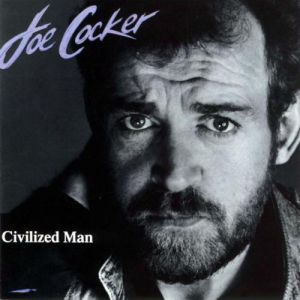 Joe Cocker Civilized Man, 1984