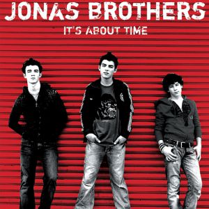 Jonas Brothers It's About Time, 2006