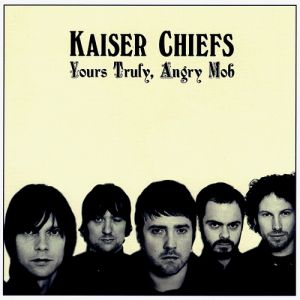 Kaiser Chiefs Yours Truly, Angry Mob, 2007