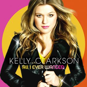 Kelly Clarkson All I Ever Wanted, 2009