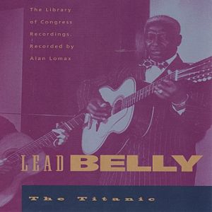 Lead Belly The Titanic, 1994