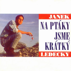 Janek Ledecký Na ptáky jsme krátký, 1992
