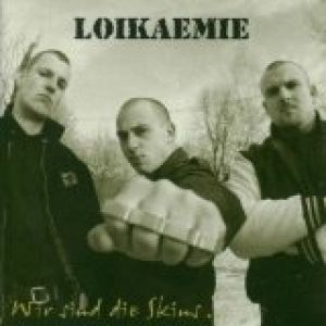 Loikaemie Wir sind die Skins, 1999