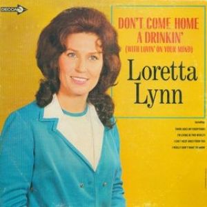 Loretta Lynn Don't Come Home a Drinkin'(With Lovin' on Your Mind), 1967