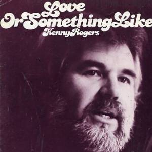 Kenny Rogers Love or Something Like It, 1978