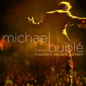 Michael Bublé MeetsMadison Square Garden Album 