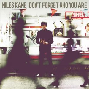 Miles Kane Don't Forget Who You Are, 2013