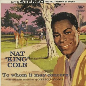 Nat King Cole To Whom It May Concern, 1958