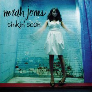 Norah Jones Sinkin' Soon, 2007