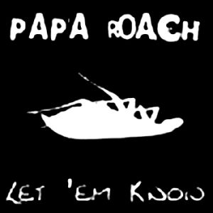 Papa Roach Let 'Em Know, 1999