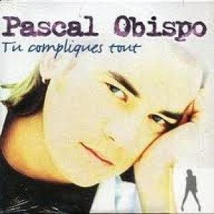 Album Tu compliques tout - Pascal Obispo