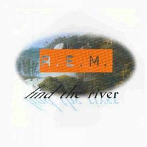 R.E.M. Find the River, 1993