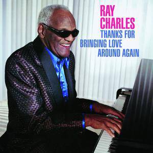 Ray Charles Thanks for Bringing Love Around Again, 2002