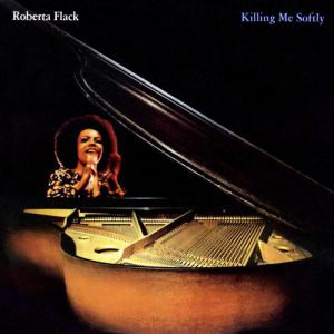 Roberta Flack Killing Me Softly, 1973