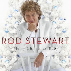 Rod Stewart Merry Christmas, Baby, 2012