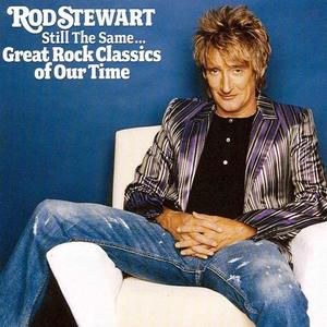 Rod Stewart Still The Same... Great Rock Classics Of Our Time, 2006