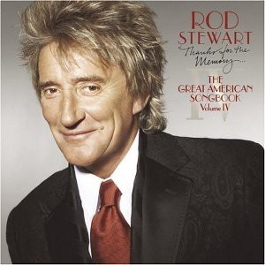 Rod Stewart Thanks For The Memory... The Great American Songbook, Volume IV, 2005