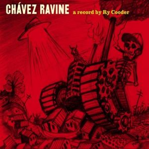Ry Cooder Chavez Ravine, 2005