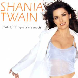 Shania Twain That Don't Impress Me Much, 1998