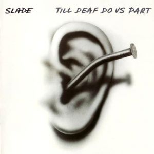 Slade Till Deaf Do Us Part, 1981
