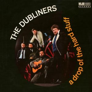 The Dubliners A Drop of the Hard Stuff, 1967