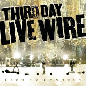 Third Day Live Wire, 2004
