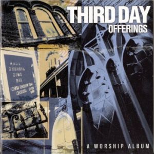Third Day Offerings: A Worship Album, 2000