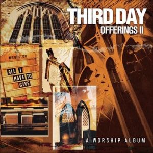 Third Day Offerings II: All I Have to Give, 2003