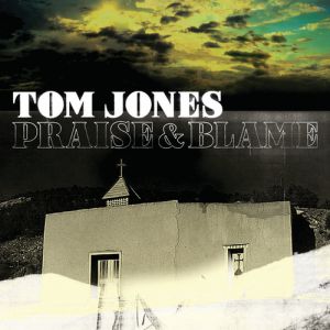 Tom Jones Praise & Blame, 2010