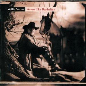Willie Nelson Across the Borderline, 1993