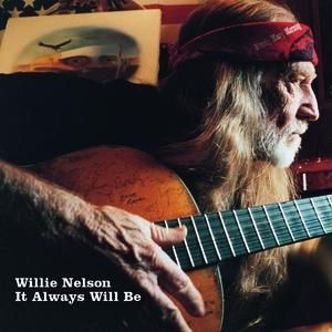 Willie Nelson It Always Will Be, 2004