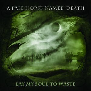 A Pale Horse Named Death Lay My Soul to Waste, 2013