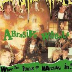 Abrasive Wheels When the Punks Go Marching In, 1982