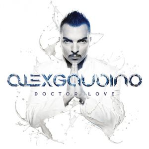 Alex Gaudino Doctor Love, 2013
